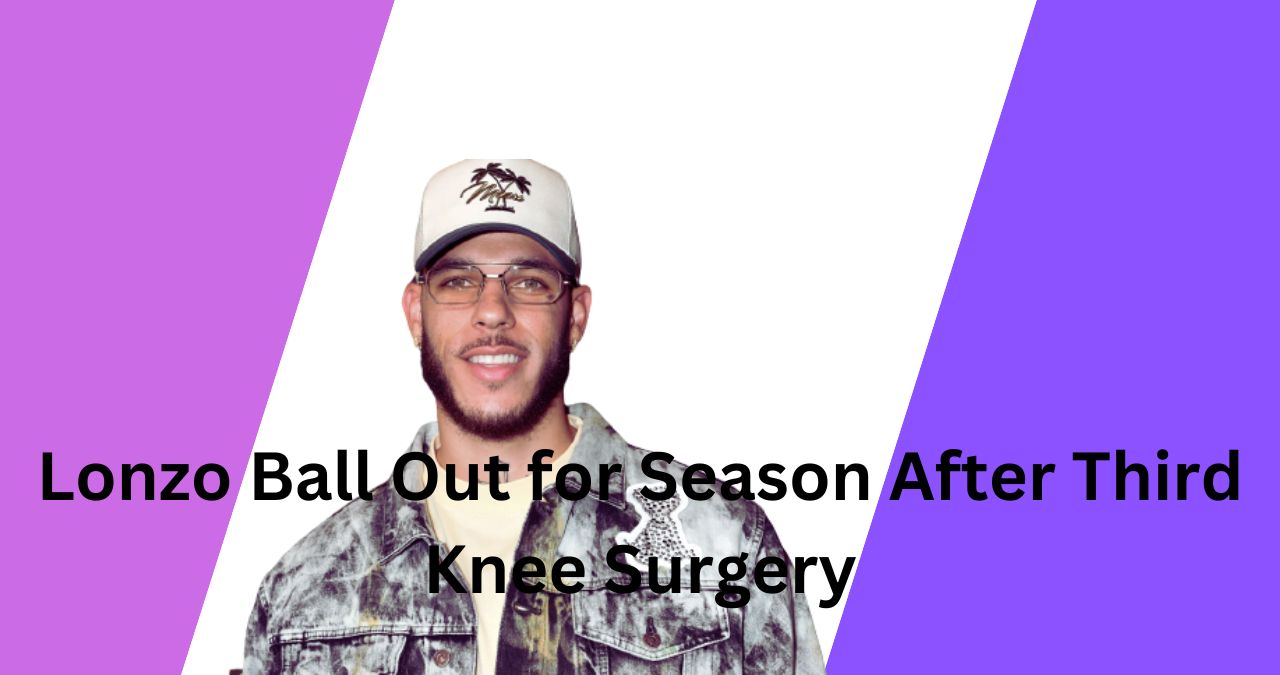 Lonzo Ball Out for Season After Third Knee Surgery